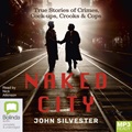 Naked City: True Stories of Crimes, Cock-ups, Crooks & Cops (MP3)