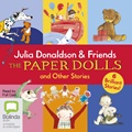 Julia Donaldson & Friends: The Paper Dolls and Other Stories