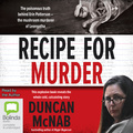 Recipe for Murder: The Poisonous Truth behind Erin Patterson – The Mushroom Murderer of Leongatha