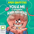 You & Me and the Gigantic Knucklehead